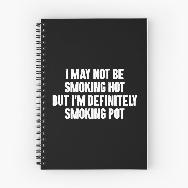 Item preview, I May Not Be Smoking Hot But I'm Definitely Smoking Pot designed and sold by zemilrathemi.