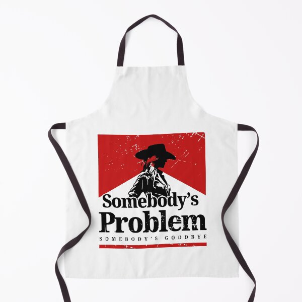 Item preview, Somebody's Problem, 90s Country, Somebody's Problem Somebody's Goodbye Country Music Lover, Country Concert , Smoking, Music Festival designed and sold by HyphThonia.