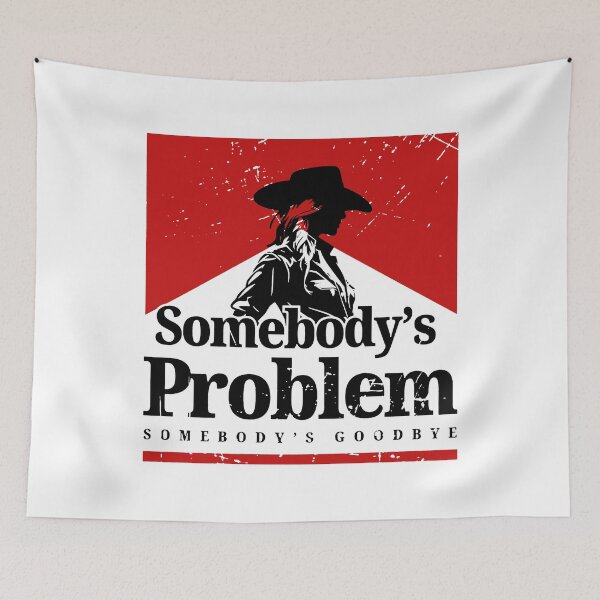 Item preview, Somebody's Problem, 90s Country, Somebody's Problem Somebody's Goodbye Country Music Lover, Country Concert , Smoking, Music Festival designed and sold by HyphThonia.
