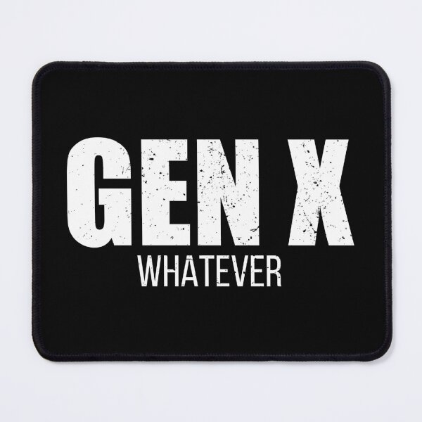 Item preview, Gen X Whatever designed and sold by riczyeleanor.