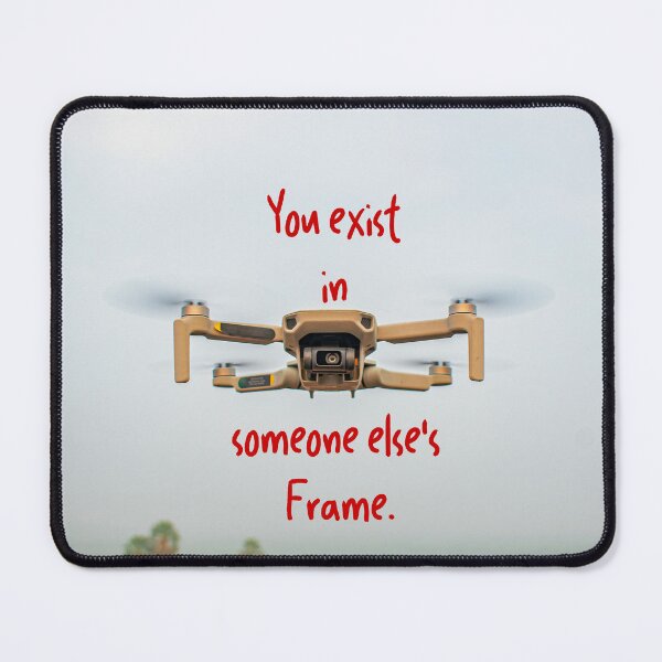 Item preview, A Drone flying in the air and watching you a design for printing "A drone can reach anywhere and showcasing "you exist in Someone else's frame" designed and sold by BhadrarjunaArts.