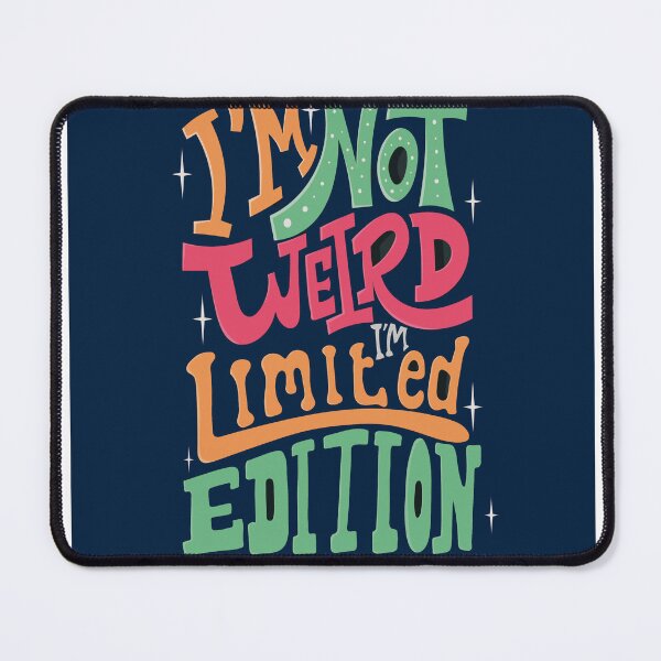 Item preview, Bold funny quote - I am not weird, I am limited edition! designed and sold by Bahlul-Arts.