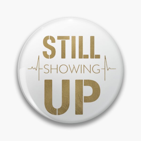 Item preview, Still Showing Up – Never Give Up Motivation Tee designed and sold by Hadrielsdesigns.