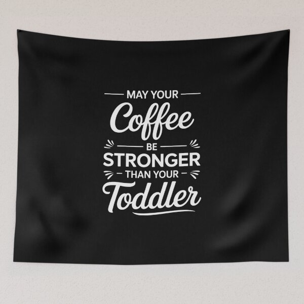Item preview, May your coffee be stronger than your toddler designed and sold by Moon-Ape.
