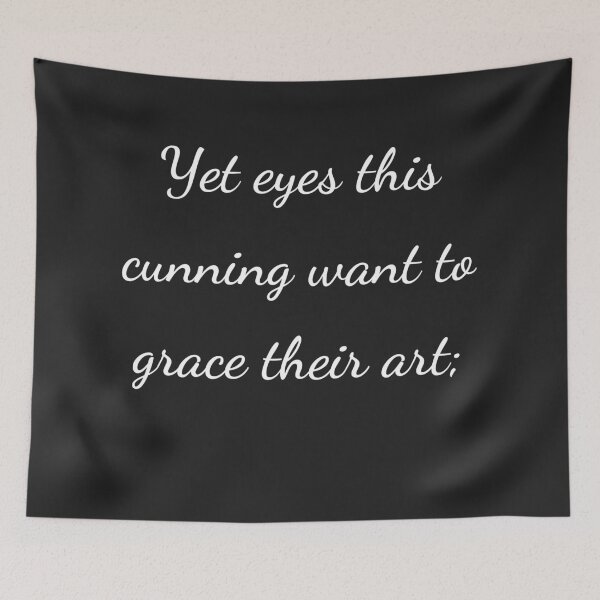 Item preview, "Yet eyes this cunning want to grace their art;" - handwriting white designed and sold by ariksworld.