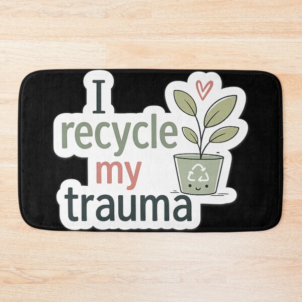 Item preview, I Recycle My Trauma Funny Mental Health Sarcastic Quote Sticker designed and sold by irfanshikh.