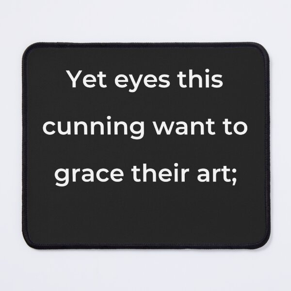 Item preview, "Yet eyes this cunning want to grace their art;" - print white designed and sold by ariksworld.