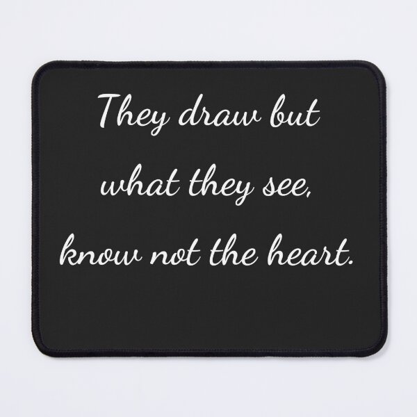 Item preview, "They draw but what they see, know not the heart." - handwriting white designed and sold by ariksworld.