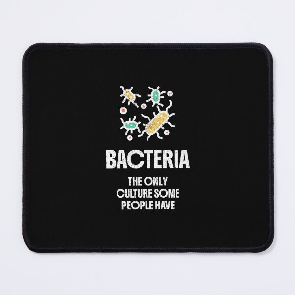Item preview, Bacteria. The only culture some people have. designed and sold by Pflugart.