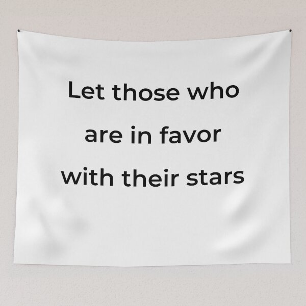 Item preview, "Let those who are in favor with their stars" - print black designed and sold by ariksworld.