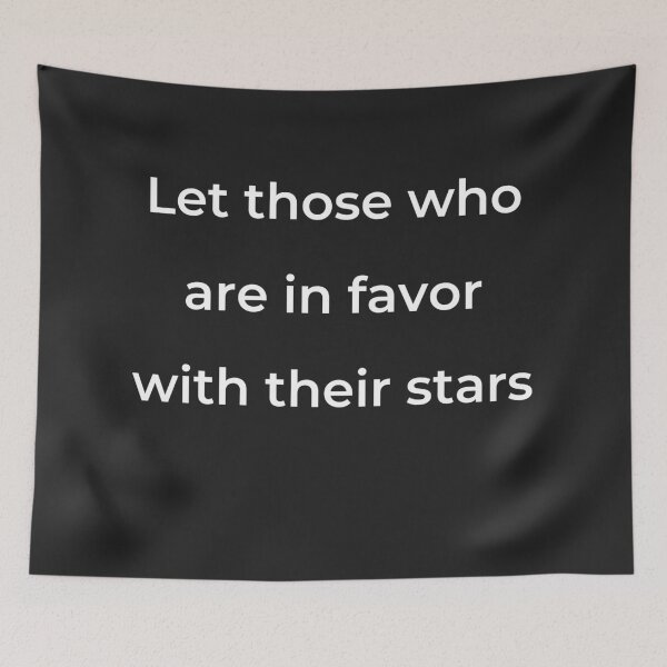 Item preview, "Let those who are in favor with their stars" - print white designed and sold by ariksworld.
