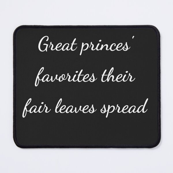 Item preview, "Great princes' favorites their fair leaves spread" - handwriting white designed and sold by ariksworld.