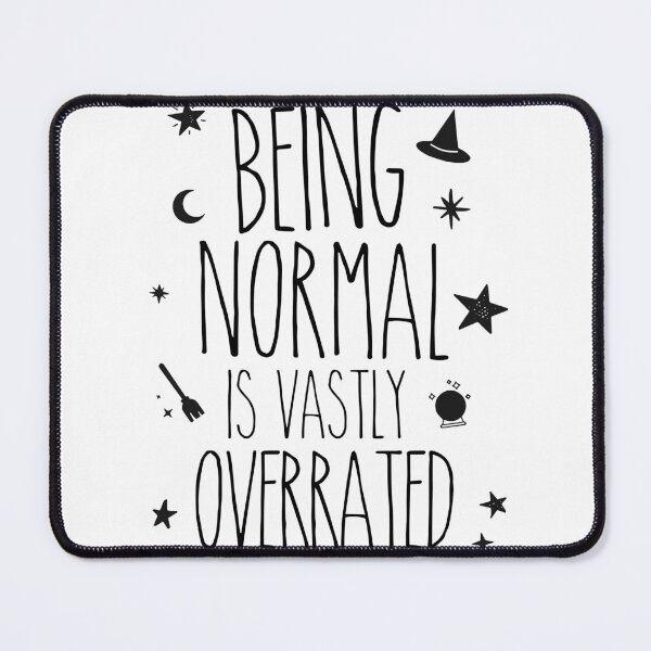 Item preview, Being normal is vastly overrated designed and sold by ParadoxoMario.