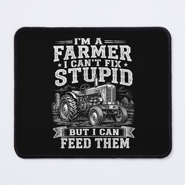 Item preview, I'm a farmer I can't fix stupid but I can feed them designed and sold by zoes-ink.