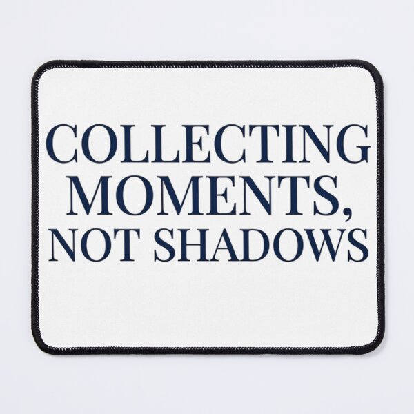 Item preview, Collecting Moments Not Shadows Minimalist Typography designed and sold by AlanyaArtX.