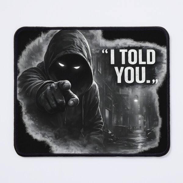 Item preview, Void Observer: I Told You designed and sold by Void Observer.