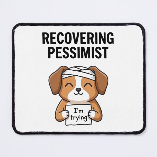 Item preview, Recovering Pessimist Cute Dog - Wholesome Mental Health Humor 2 designed and sold by Recovering Pessimist.