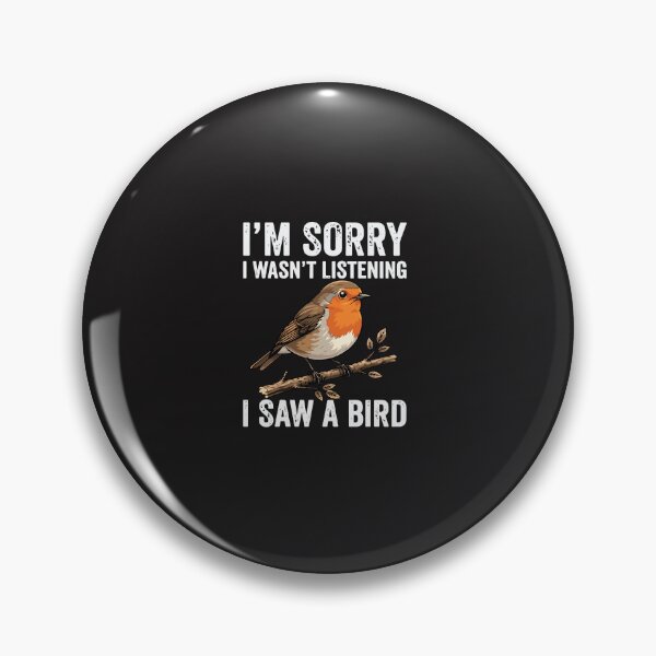 Item preview, I’m Sorry I Wasn’t Listening I Saw A Bird Funny Bird Lover Humor Design designed and sold by kiralynstration.