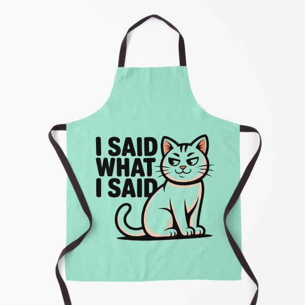 Item preview, I Said What I Said Cat Design designed and sold by AdicretorDesign.