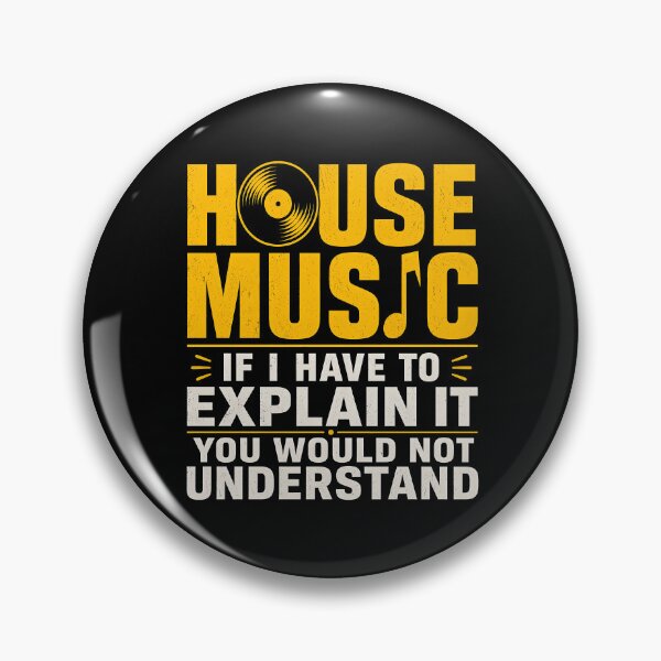 Item preview, House music If I have to explain it you would not understand designed and sold by zoes-ink.