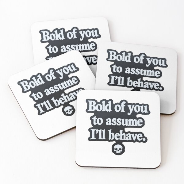 Item preview, Bold Of You To Assume I'll Behave - Edgy Skeleton Quote designed and sold by JossDesign15.