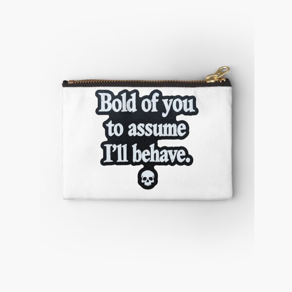 Item preview, Bold Of You To Assume I'll Behave - Edgy Skeleton Quote designed and sold by JossDesign15.