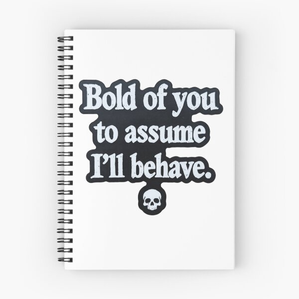 Item preview, Bold Of You To Assume I'll Behave - Edgy Skeleton Quote designed and sold by JossDesign15.