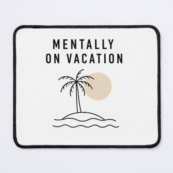 Item preview, Mentally on Vacation quote minimalist aesthetic designed and sold by fadeinkstudio.
