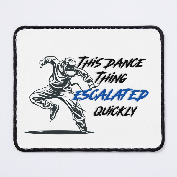 Item preview, This Dance Thing Escalated Quickly Hip Hop Dancer Street Style Funny Dance Shirt designed and sold by La-Nuna.
