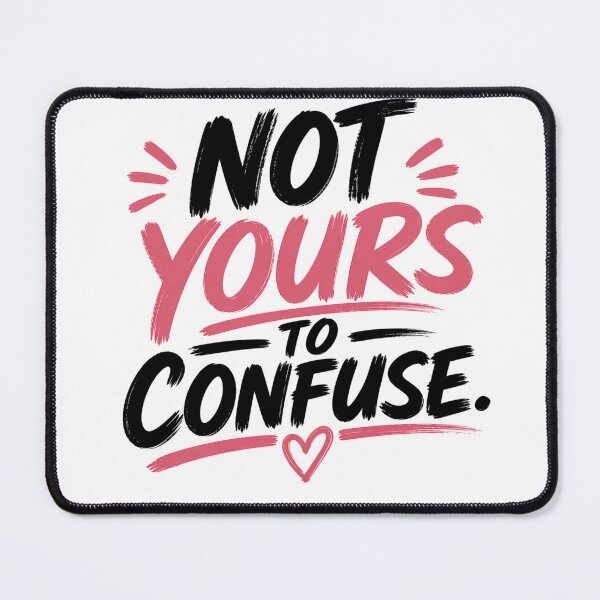Item preview, Not Yours to Confuse Shirt, Relationship Quote, Self Worth Typography Design designed and sold by JagrDesigns.