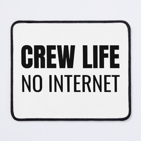 Item preview, Crew Life No Internet (Black) designed and sold by ShipCrewNation.
