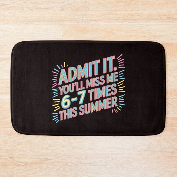 Item preview, Admit It You'll Miss Me 6-7 Times This Summer – Six Seven Meme Humor designed and sold by Redgiant87x.