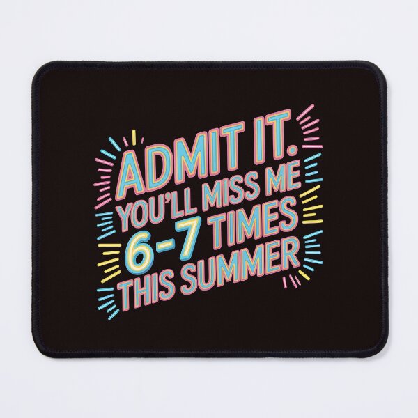 Item preview, Admit It You'll Miss Me 6-7 Times This Summer – Six Seven Meme Humor designed and sold by Redgiant87x.