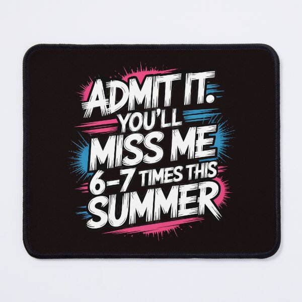 Item preview, Admit It You'll Miss Me 6-7 Times This Summer – 67 Meme School Humor designed and sold by Redgiant87x.