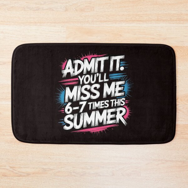 Item preview, Admit It You'll Miss Me 6-7 Times This Summer – 67 Meme School Humor designed and sold by Redgiant87x.