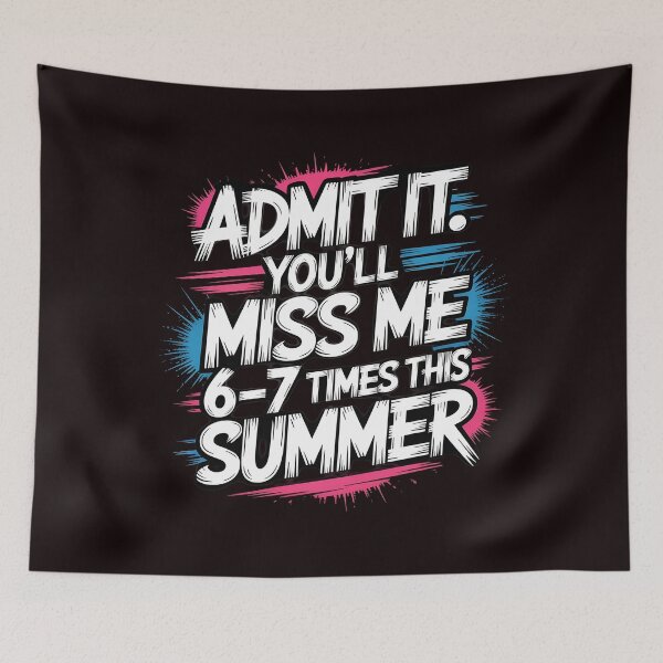 Item preview, Admit It You'll Miss Me 6-7 Times This Summer – 67 Meme School Humor designed and sold by Redgiant87x.