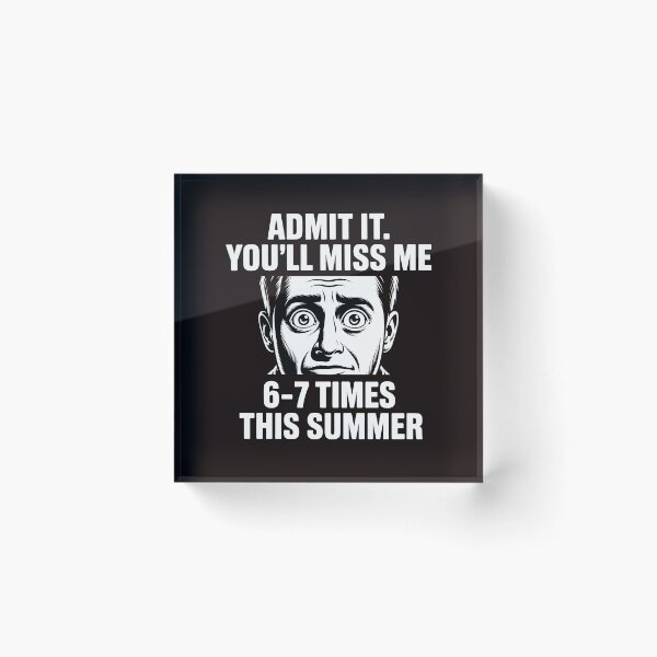 Item preview, Admit It You'll Miss Me 6-7 Times This Summer – School Meme 67 Humor designed and sold by Redgiant87x.