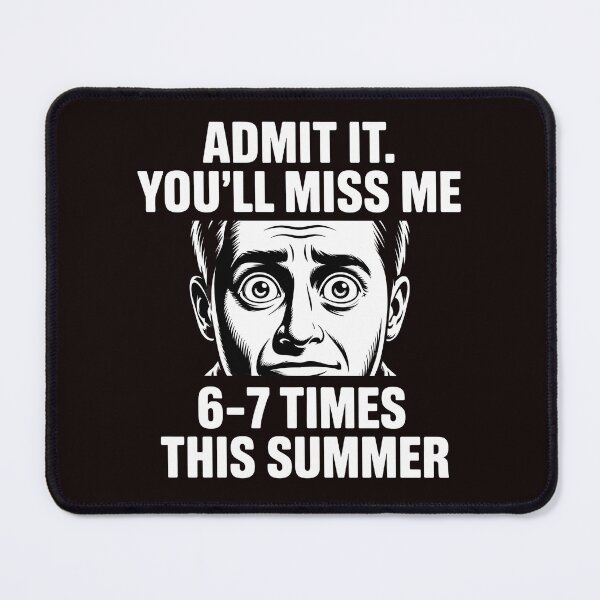 Item preview, Admit It You'll Miss Me 6-7 Times This Summer – School Meme 67 Humor designed and sold by Redgiant87x.