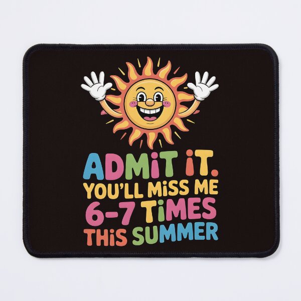 Item preview, Admit It You'll Miss Me 6-7 Times This Summer – Last Day Six Seven Meme designed and sold by Redgiant87x.