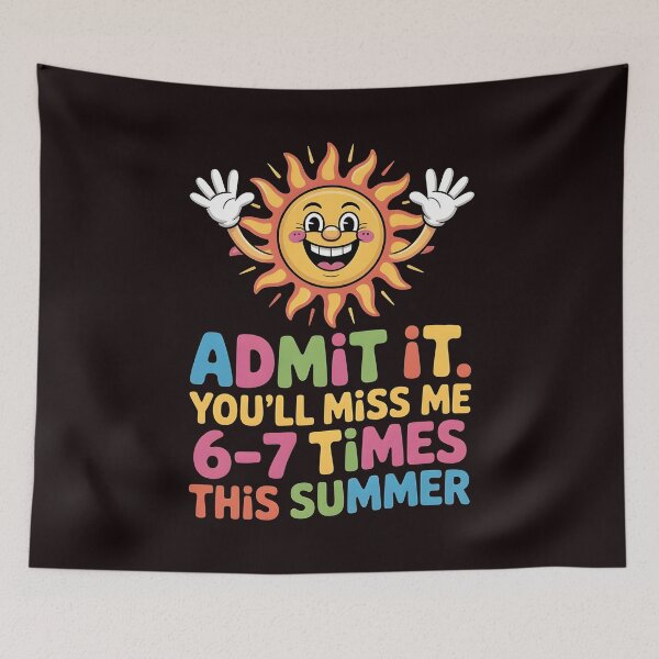 Item preview, Admit It You'll Miss Me 6-7 Times This Summer – Last Day Six Seven Meme designed and sold by Redgiant87x.
