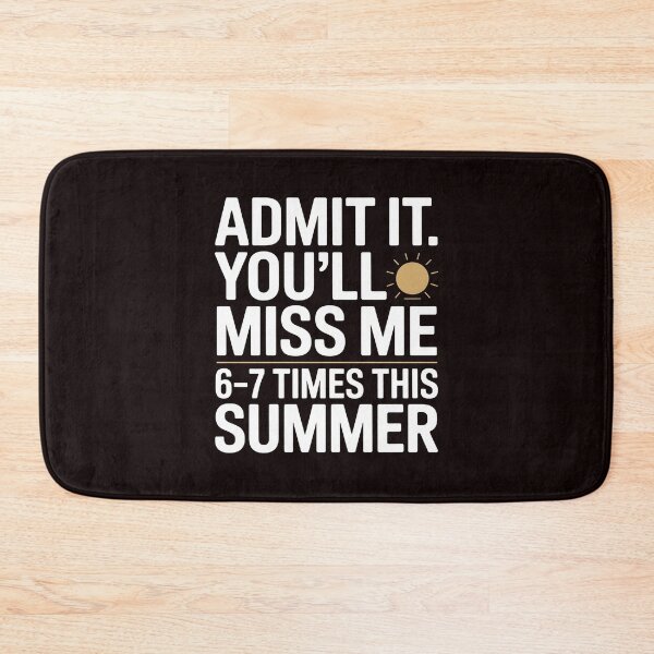 Item preview, Admit It You'll Miss Me 6-7 Times This Summer – Funny 67 Meme designed and sold by Redgiant87x.