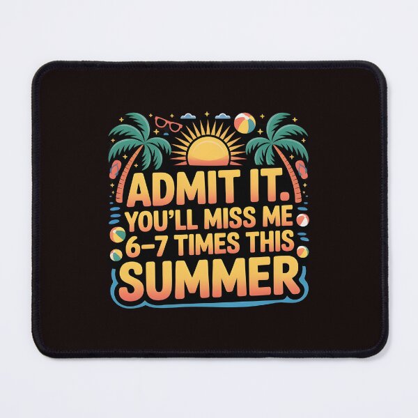 Item preview, Admit It You'll Miss Me 6-7 Times This Summer – Last Day Six Seven Meme designed and sold by Redgiant87x.