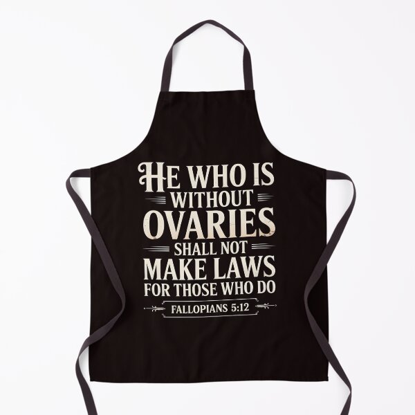 Item preview, He Who Is Without Ovaries Shall Not Make Laws For Those – Female Empowerment Body Autonomy designed and sold by Redgiant87x.