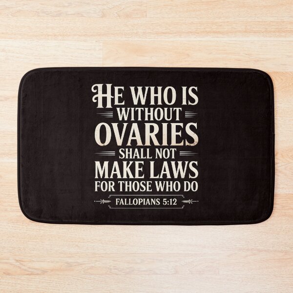 Item preview, He Who Is Without Ovaries Shall Not Make Laws For Those – Female Empowerment Body Autonomy designed and sold by Redgiant87x.