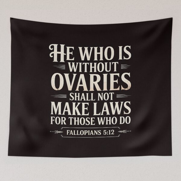 Item preview, He Who Is Without Ovaries Shall Not Make Laws For Those – Female Empowerment Body Autonomy designed and sold by Redgiant87x.