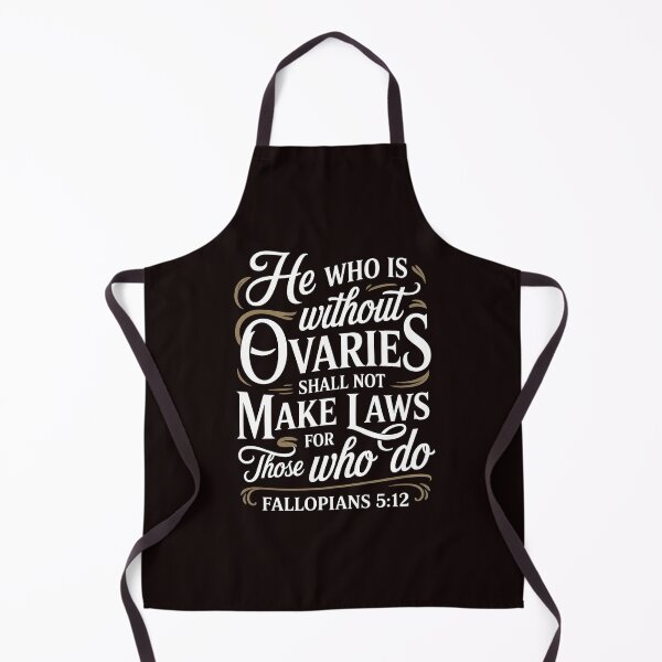 Item preview, He Who Is Without Ovaries Shall Not Make Laws For Those – Ovaries Before Brovaries designed and sold by Redgiant87x.