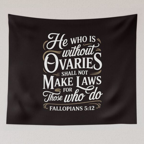 Item preview, He Who Is Without Ovaries Shall Not Make Laws For Those – Ovaries Before Brovaries designed and sold by Redgiant87x.