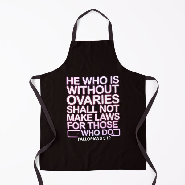 Item preview, He Who Is Without Ovaries Shall Not Make Laws For Those – Women's Rights Empowerment designed and sold by Redgiant87x.
