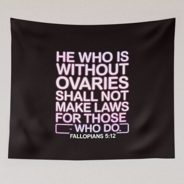 Item preview, He Who Is Without Ovaries Shall Not Make Laws For Those – Women's Rights Empowerment designed and sold by Redgiant87x.
