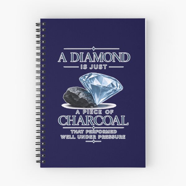 Item preview, A Diamond is Just a Piece of Charcoal That Performed Well Under Pressure designed and sold by jmatix.